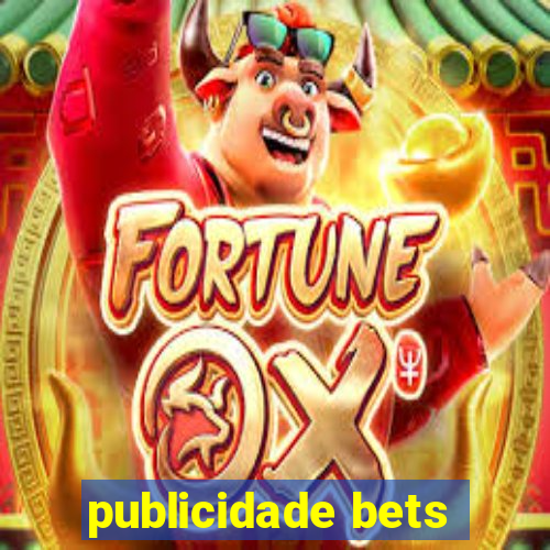 publicidade bets